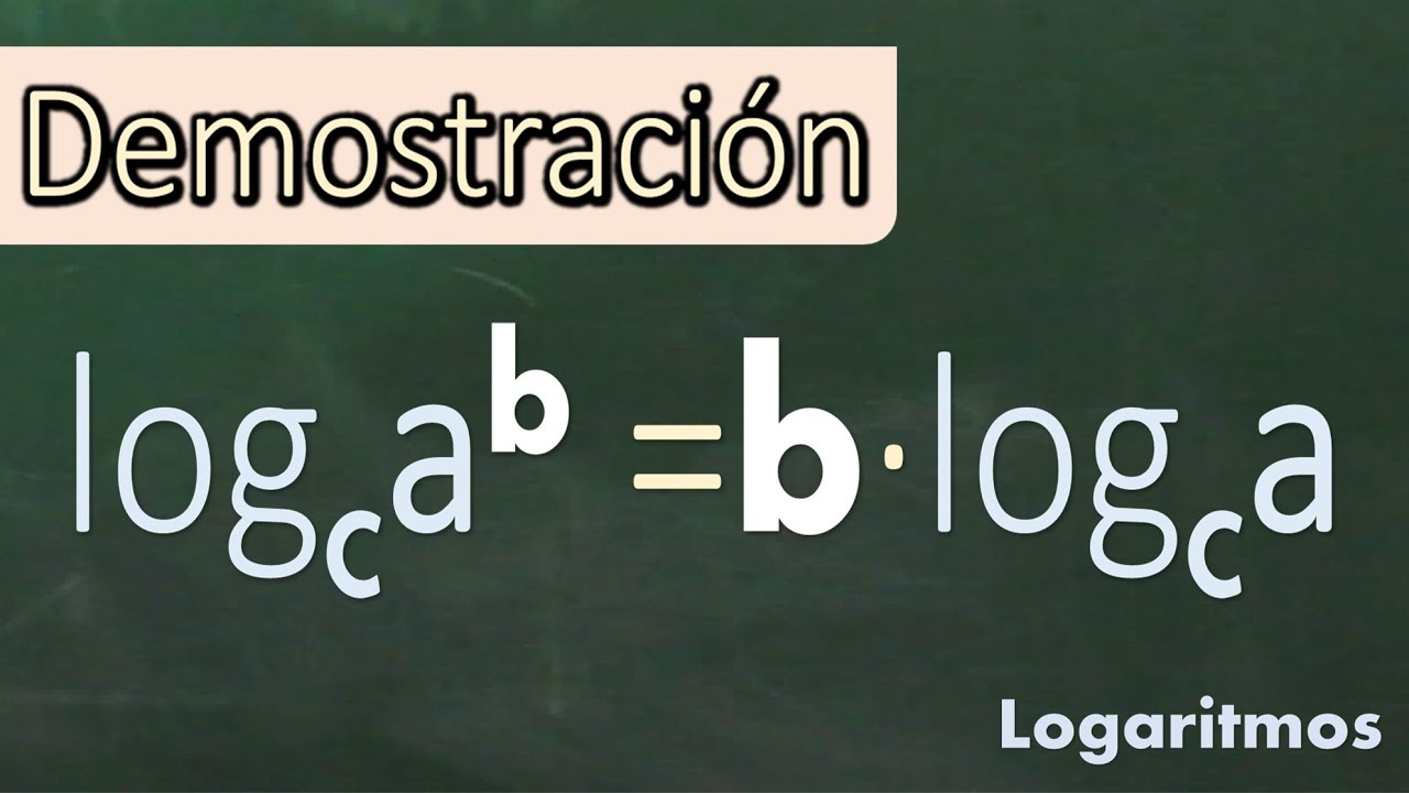 Propiedades De Los Logaritmos. Logaritmo De Una Potencia. Demostración ...