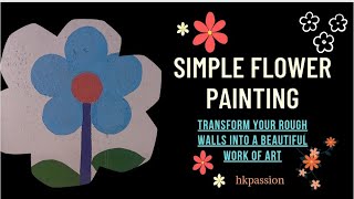 how to transform rough wall into a beautiful work of art with simple & easy flower design @hkpassion