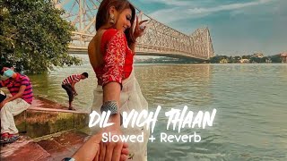 Dil Vich Thaan - (𝙎𝙡𝙤𝙬𝙚𝙙 + 𝙍𝙚𝙫𝙚𝙧𝙗) - Prabh Gill, Maninder Kailey.