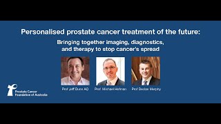 PCFA Funded trial: ProPSMA Pet/CT (Prof Declan Murphy \u0026 Prof Michael Hofman).