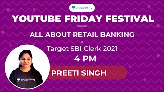 All About Retail Banking | IBPS/SBI/RBI/RRB 2021 || Preeti Singh