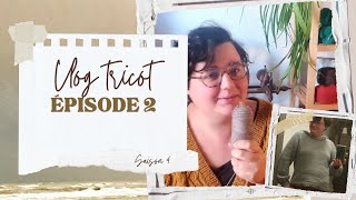 Vlog tricot - S4 Ep2