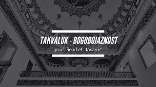 Sead ef. Jasavić - Takvaluk- bogobojaznost