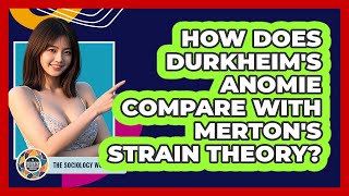How Does Durkheim's Anomie Compare With Merton's Strain Theory? - The Sociology Workshop