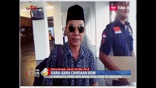 Bercanda Bawa Bom, Dua Anggota DPRD Banyuwangi Diamankan Petugas Bandara - BIP 24/05