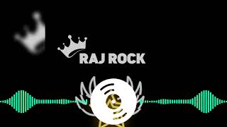 Raj Rock || New Ramix Song 😜 || Hard Beat (1)
