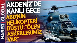 SON DAKİKA! Akdeniz'de ABD Helikopteri Düştü: "Ölen Askerlerimiz Var"