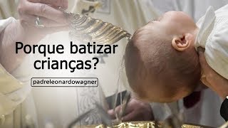 Por que batizar crianças?