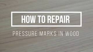 How to fix dents and pressure marks in Wood Flooring or furniture?