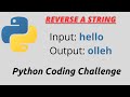 Reverse a String |  PYTHON CODING CHALLENGE | PYTHON 2020