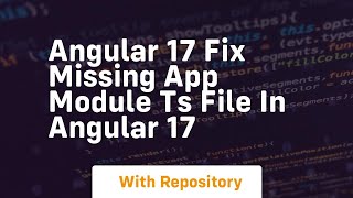 angular 17 fix missing app module ts file in angular 17