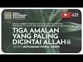 1023. TIGA AMALAN YANG PALING DICINTAI ALLAH | Riyaadush Shaalihiin