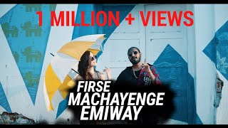 EMIWAY - FIRSE MACHAYENGE (OFFICIAL MUSIC VIDEO)