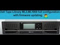 Dell Tape Library ML3, ML1000 full configuration with firmware updating step-by-step?