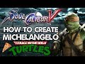 Soul Calibur V - How to Create - Michelangelo (TMNT)