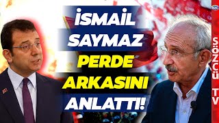 Kılıçdaroğlu-CHP-İmamoğlu Üçgeni Kızışıyor! İsmail Saymaz'dan Dikkat Çeken Analiz