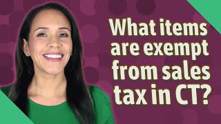 What items are exempt from sales tax in CT?