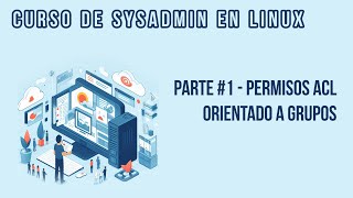 PARTE #1 - PERMISOS Y COMANDOS ACL (LISTAS DE CONTROL DE ACCESO) PARA GRUPOS  | CURSO DE DEVOPS