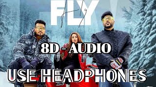 Fly (8D Audio) - Badshah | Shehnaaz Gill, Uchana Amit, D Soldierz | 8D Songs 🎵