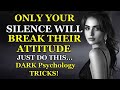 Only Your Silence will BREAK their Attitude ~ Dark Stoic Psychology | Stoicism - Stoic Bux