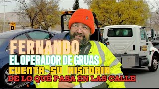 (FERNANDO),EL OPERADOR DE GRUAS ,CUENTA SU HISTORIA DE LO QUE PASA EN LAS CALLES.