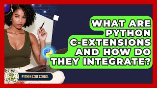 What Are Python C-extensions And How Do They Integrate? - Python Code School