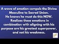 A wave of emotion compels the Divine Masculine to Sacred Union - he knows he must do this NOW!