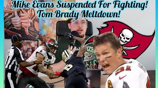 Mike Evans Suspended For Fighting! Tom Brady Meltdown!