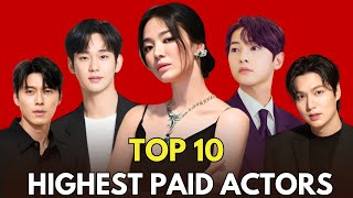 TOP 10 HIGHEST PAID KOREAN ACTORS 2024 | SONG HYE KYO | LEE MIN HO | SONGJ JOONG KI | YOO YEON SEOK