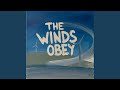 The Winds Obey