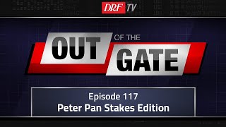 Out of the Gate Episode 117 - Peter Pan Stakes Edition