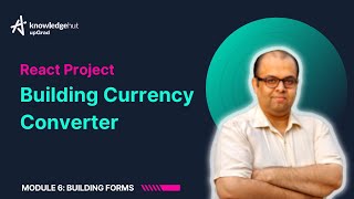 6.4. Building a Currency Converter - React Project | React Tutorial for Beginners | KnowledgeHut