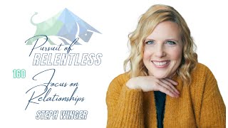 Focus on Relationships with Steph Winger