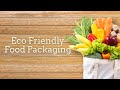 Eco-friendly food packaging ideas, materials, tips and lifestyle