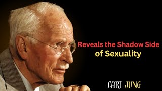 Carl Jung Reveals the Shadow Side of Sexuality | The Hidden Depth of Desire and the Unconscious