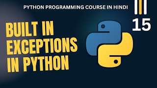 Lec-15 What are Built in Exceptions in Python? | Python Programming Course 2024