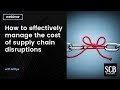 How to effectively manage the cost of supply chain disruptions