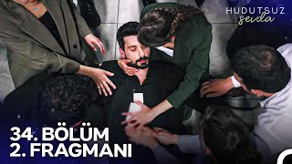 Hudutsuz Sevda 34. Bölüm 2. Fragmanı | SEZON FİNALİ