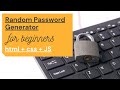 Random password generator for beginners (HTML+CSS+JS)