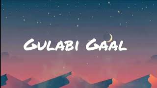 Gulabi Gaal - l Saaj Bhatt , Aniket Shukla l (Lyrics) / Easy Lyrics