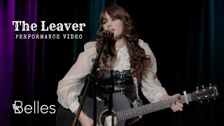 Belles - The Leaver (Official Performance Video)