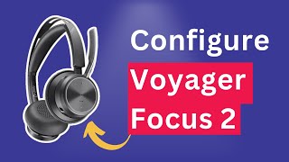 How To Use Your Plantronics Poly Voyager Focus 2 Headset w/  Poly Lens App; PC, Macbook