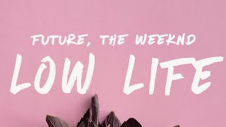 Future - Low Life (Lyrics) Feat. The Weeknd