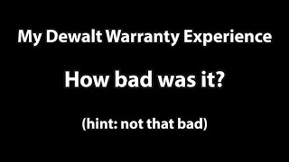 Dewalt Warranty Claim - My First and Only Experience