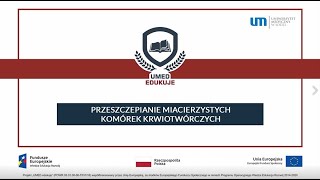 UMED Edukuje #12 - Przeszczepianie macierzystych komórek krwiotwórczych