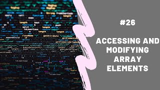 Accessing and Modifying Array Elements