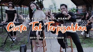 Dara Ayu Ft. Bajol Ndanu - Cinta Tak Terpisahkan (Official Music Video) | KENTRUNG