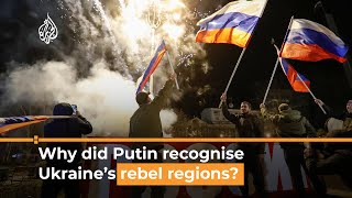 Russia-Ukraine: Why Putin recognised rebel-held regions | Al Jazeera Newsfeed
