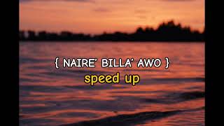 NAIRE’ BILLA’ AWO speed up