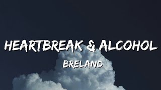 BRELAND - Heartbreak \u0026 Alcohol (Lyrics)